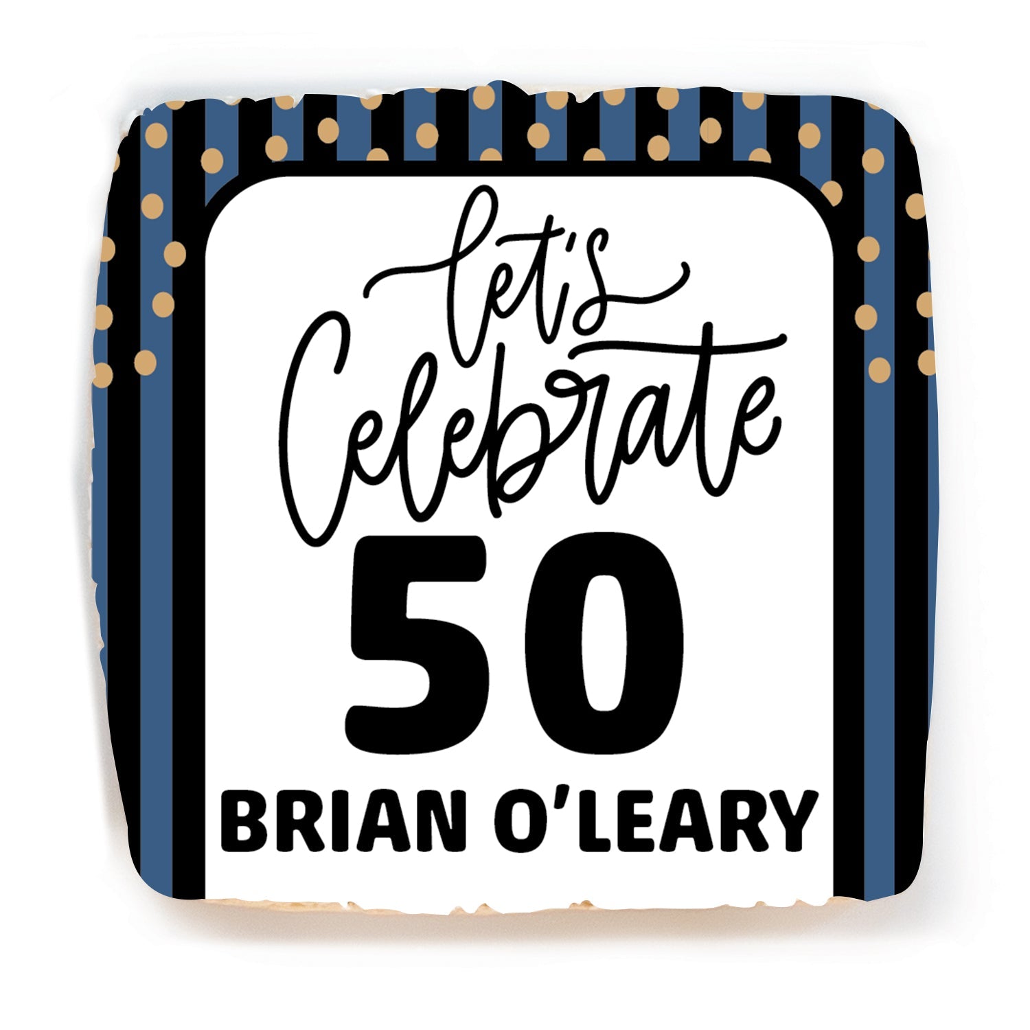 Let's Celebrate "Any Age" Blue Stripes - Personalized Direct Print On Square Sugar Cookie